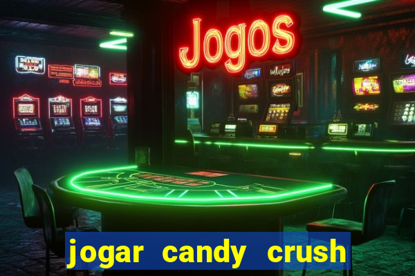 jogar candy crush e ganhar dinheiro